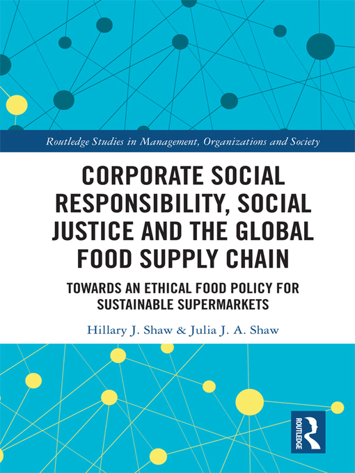 Title details for Corporate Social Responsibility, Social Justice and the Global Food Supply Chain by Hillary J. Shaw - Available